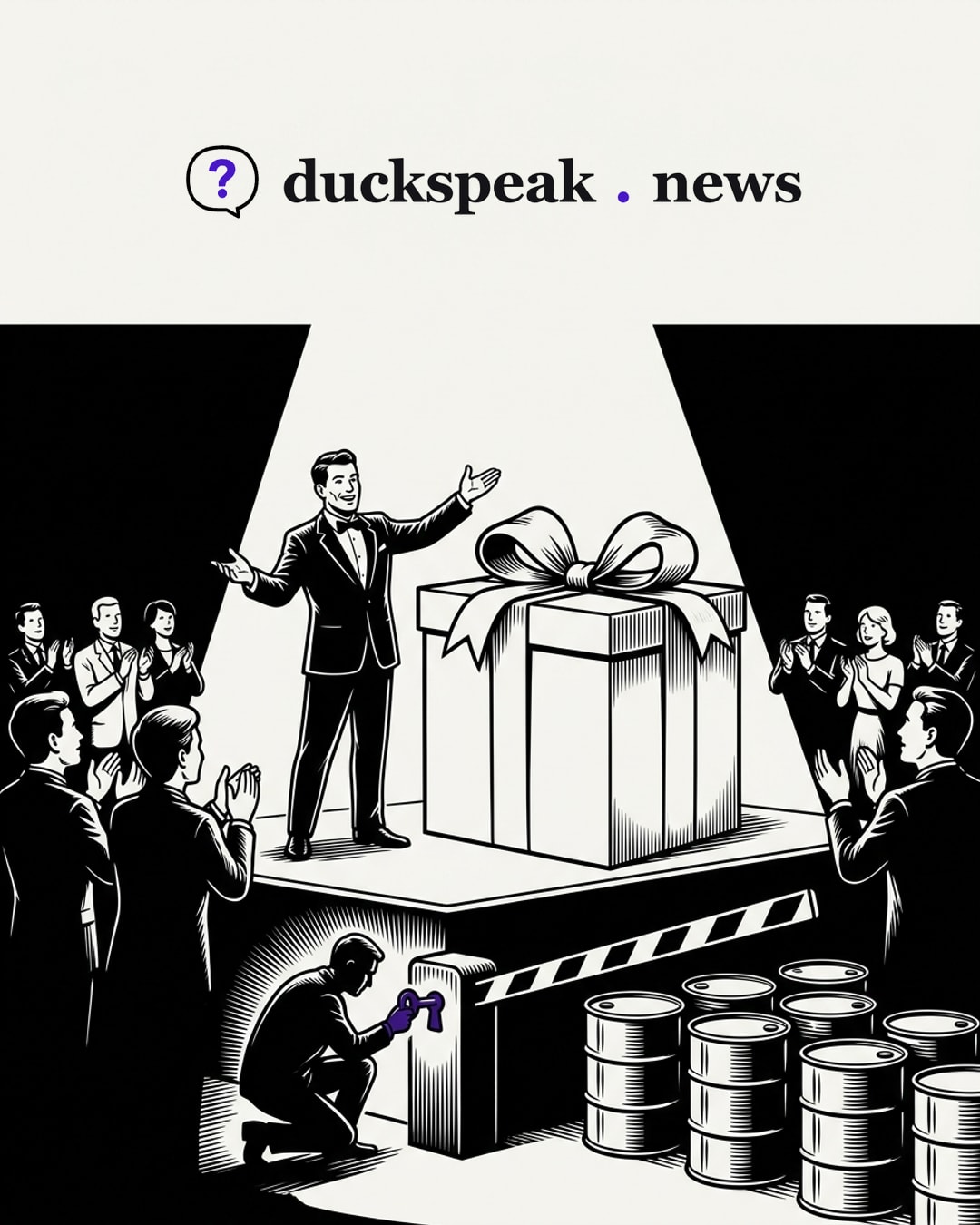 Under the spotlight, the showman presents a huge gift box to the applause, its lid still shut. Below the stage, in the shadow, a clerk turns a key and lifts the barrier, and the barrels roll through.
