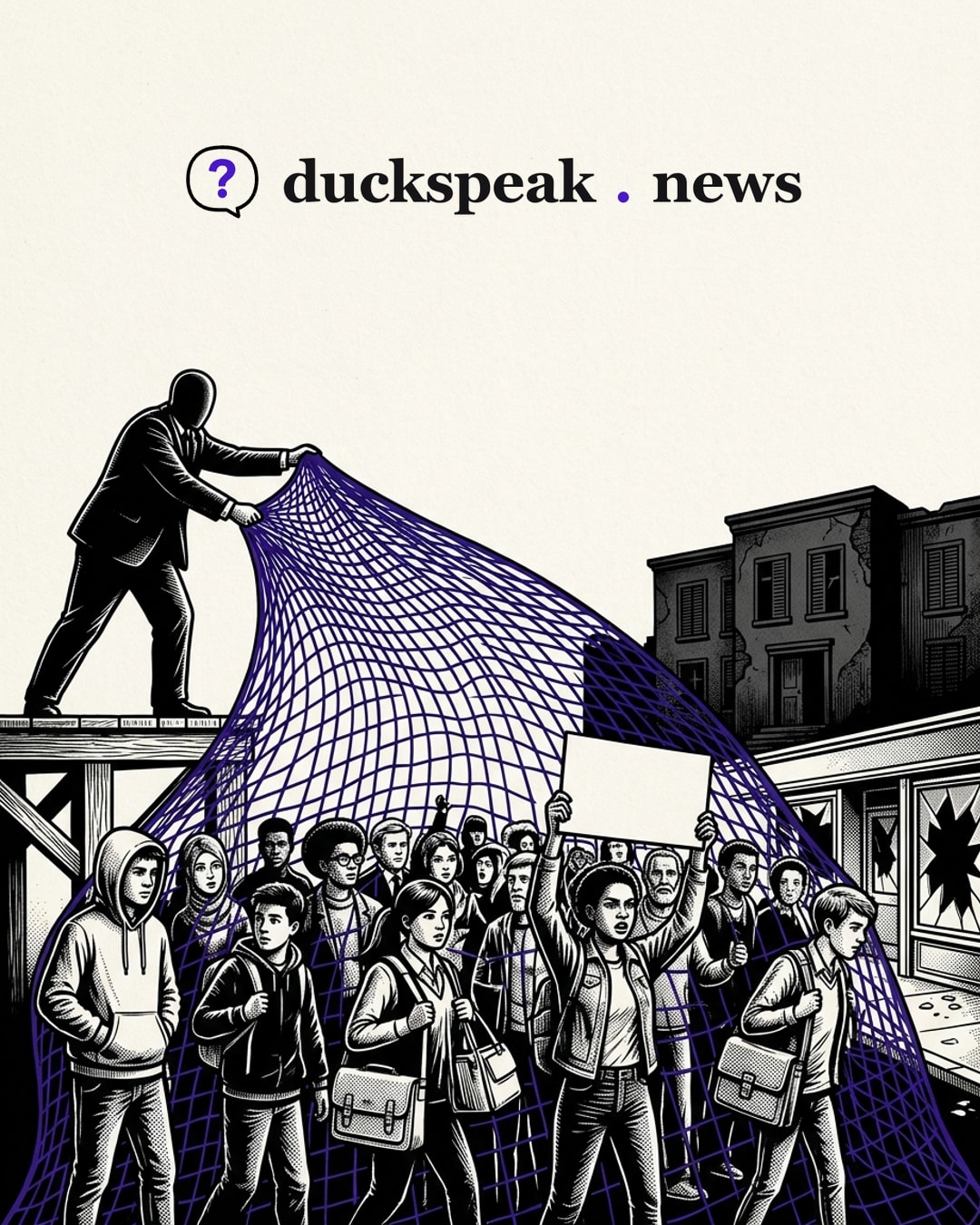 Standing on a platform, an official throws one great net over the crowd: hooded teenagers, pupils with satchels, a protester with her placard raised, all caught in the same mesh. Behind them the school with closed shutters and cracked walls stays in shadow: one word for everyone, and nobody asks any more why they are there.